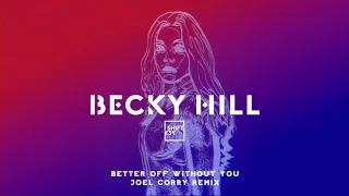 Becky Hill feat- Shift K3Y - Better Off Without You (Joel Corry Remix)