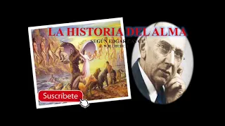 1/2   LA HISTORIA DEL ALMA SEGÚN EDGAR CAYCE.