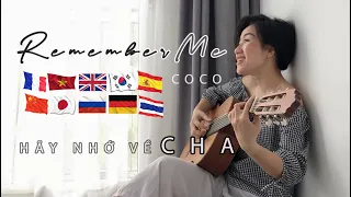 HÃY NHỚ VỀ CHA | REMEMBER ME | COCO | 10 LANGUAGES | TUYET PHUONG