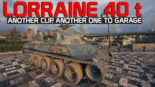 Another Clip, Another one to GARAGE! - Lorraine 40t | World of Tanks