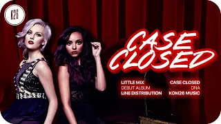 Little Mix ~ Case Closed ~ Line Distribution