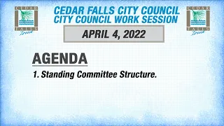 Cedar Falls City Council Work Session _ April 4, 2022