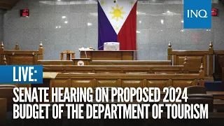 LIVE:  Senate hearing on proposed 2024 budget of the Department of Tourism