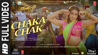 Atrangi Re: Chaka Chak Full Video l@A.. Rahman| Akshay K, Sara A K, Dhanush,Shreya G, Bhushan KK