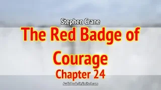 The Red Badge of Courage Audiobook Chapter 24 with subtitles