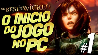 O Inicio INCRÍVEL de NO REST FOR THE WICKED no PC | Acesso Antecipado | Parte 1