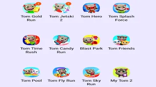 My Tom, Talking Tom Gold Run, Tom Hero, Tom Time Rush, Tom Jet ski, Tom Splash Force, Tom Candy...