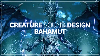 Creature Sound Design Part 1: Bahamut