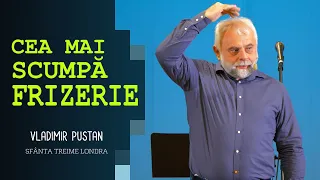 CEA MAI SCUMPĂ FRIZERIE • Vladimir Pustan • Biserica Sfânta Treime Londra • 2022