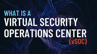 What is a vSOC? | Virtual Security Operations Center