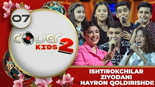 Cover Kids 2-Mavsum 7 -son ISHTIROKCHILAR ZIYODANI HAYRON QOLDIRISHDI! (28.05.2023)