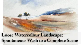 Loose Watercolour Landscape - Spontaneous Wash to a Complete Scene | Watercolour Demonstration