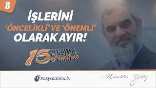 8) İŞLERİNİ 'ÖNCELİKLİ' VE 'ÖNEMLİ' OLARAK AYIR! / Gençlere 15 Nasihat - Nureddin Yıldız