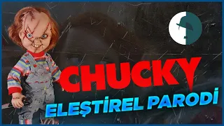 CHUCKY - ELEŞTİREL PARODİ