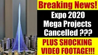 BREAKING NEWS: EXPO 2020 MEGA PROJECTS CANCELLED???