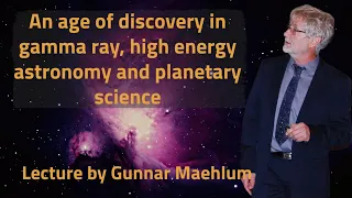 An age of discovery in gamma ray, high energy astronomy and planetary science