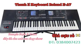 Roland E-A7 . Thanh lí nhanh, sample xịn xò chuyên đi show cho anh em bắt lợn