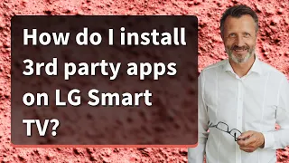 How do I install 3rd party apps on LG Smart TV?