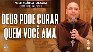 Deus pode curar quem você ama | (Mt 8, 5-11) #589- Meditação da Palavra