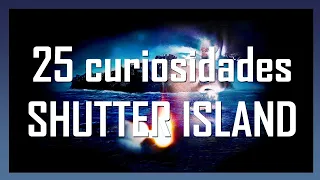 SHUTTER ISLAND - 25 CURIOSIDADES DE LA ISLA SINIESTRA