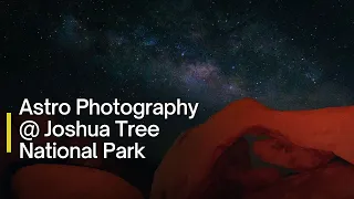 Pro Tips and BEST locations for Astrophotography Stargazing Milkyway | Joshua Tree National Park