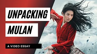 Unpacking Mulan 2020 (A Video Essay)