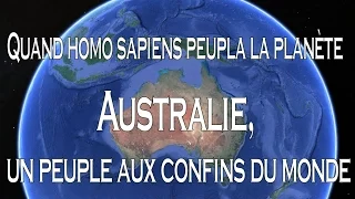 Quand homo sapiens peupla la planète - Australie, un peuple aux confins du monde 3⁄5