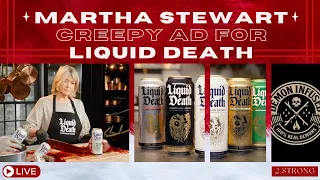 Martha Stewart Stars in Creepy Ad for Liquid Death | 2 Strong