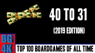 Top  100 Boardgames Of All Time - 40 to 31 (2019)