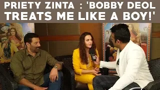 Preity Zinta : "Bobby Deol Treats Me Like a Boy!"