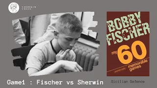 เรียนหมากรุกจากหนังสือ My 60 Memorable Games โดย Bobby Fischer | game1 Fischer vs Sherwin : Sicilian