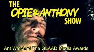 Opie & Anthony: Ant Watched The GLAAD Media Awards (06/26/06)