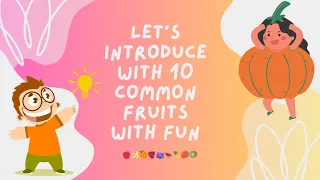 Introduce with 10 common fruits||Exploring 10 Common Fruits|| learn with fun