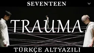 SEVENTEEN - Trauma (Türkçe Altyazılı)
