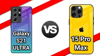 S21 Ultra Vs iPhone 15 Pro Max Full Comparison