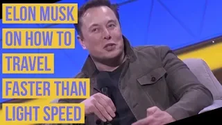 Elon Musk on How to Travel Faster than Light Speed “Space travels faster than the speed of light”