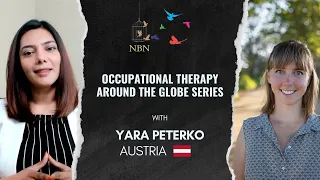 Austria | Nirali Maru Ft. Yara Peterko | Occupational Therapy Around The Globe Series | NBN Podcast