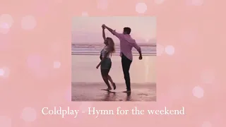 Coldplay - Hymn for the weekend (but it's sped up)