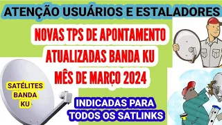 TPs DE APONTAMENTO ATUALIZADOS DOS PRINCIPAIS  SATÉLITES BANDA KU MARÇO DE 2024 JÁ DISPONÍVEL