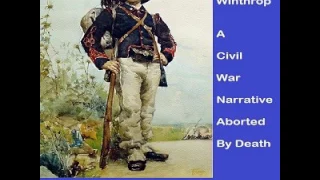 Theodore Winthrop A Civil War Narrative Aborted by Death AudioBook