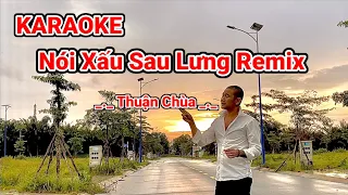 Karaoke Nói Xấu Sau Lưng (Remix) - Thuận chùa .. Những lúc có tiền nói khùng điên cũng đúng