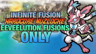 Pokemon Infinite Fusion Hardcore Nuzlocke - Eeveelution Fusions ONLY