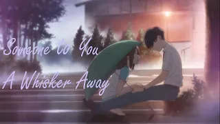 A Whisker Away ~ Someone To You [AMV]