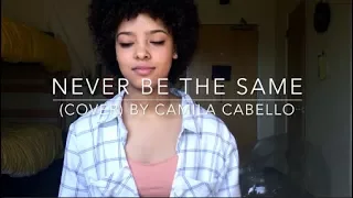 Never Be The Same (cover) By Camila Cabello