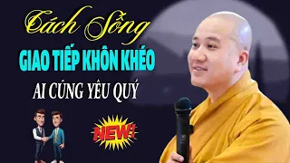 Cách Sống Giao Tiếp"Khôn Khéo Trong Cuộc Sống"Ai Cũng Quý"Pháp Thoại Thầy Thích Pháp Hòa