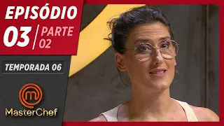 MASTERCHEF BRASIL (07/04/2019) | PARTE 2 | EP 03 | TEMP 06