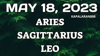 MAY 18, 2023 FIRE Signs (♌ Leo ♈ Aries Sagittarius ♐) Daily #KAPALARAN888 Tagalog Tarot