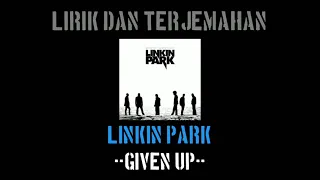 Given Up - Linkin Park (lirik terjemahan)