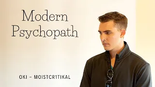 Modern Psychopath - OKI - MoistCr1tiKal