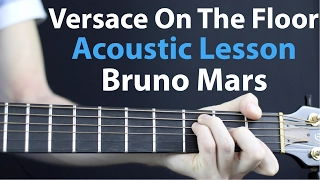 Bruno Mars: Versace On The Floor - Acoustic Guitar Lesson 🎸